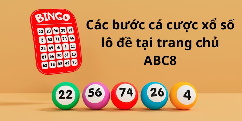 Hướng dẫn Newbie các bước tham gia đánh đề từ A - Z tại ABC8