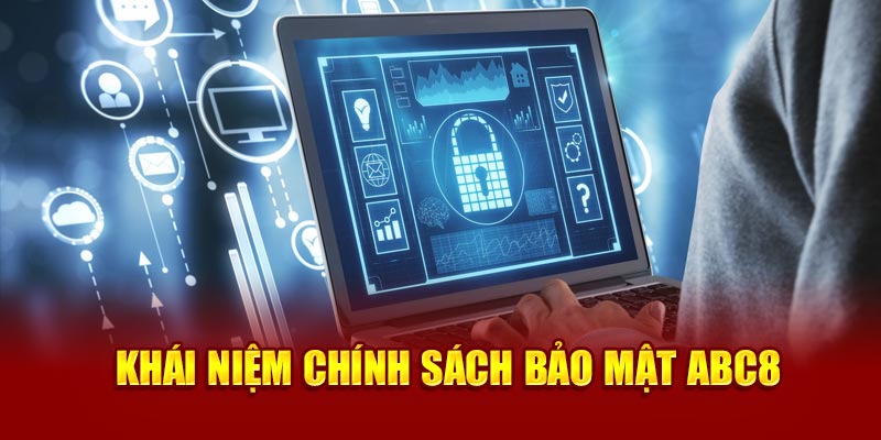 Khái niệm chính sách bảo mật ABC8